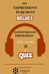 101 EXPRESSIONS PUREMENT BELGES: Le Petit Dico du Parler Belge — avec audios et quiz à trous cover image