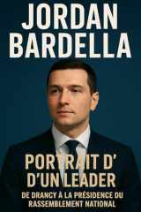 Jordan Bardella: Portrait d'un Leader De Drancy à la Présidence du Rassemblement National cover image