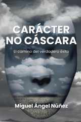 Carácter, no cáscara - El camino del verdadero éxito cover image