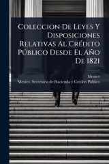 Coleccion De Leyes Y Disposiciones Relativas Al CrÃ(c)dito PÃ°blico Desde El Año De 1821 cover image
