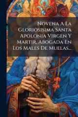 Novena A La Gloriosisima Santa Apolonia Virgen Y Martir, Abogada En Los Males De Muelas... cover image
