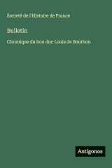Bulletin: Chronique du bon duc Louis de Bourbon cover image