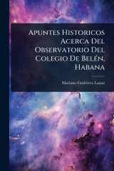 Apuntes Historicos Acerca Del Observatorio Del Colegio De BelÃ(c)n, Habana cover image