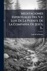 Meditaciones Espirituales Del V. P. Luis de la Puente de la Compañia de JesÃ°s, 3... cover image