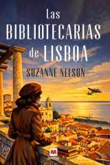 Las bibliotecarias de Lisboa: Una historia de espionaje, amor y amistad en la ciudad donde todo es posible cover image