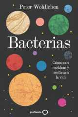 Bacterias: Cómo nos moldean y sostienen la vida cover image