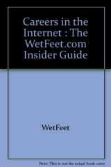Careers in the Internet : The WetFeet.com Insider Guide cover image