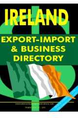 Ireland Export-Import and Business Directory Ultimate Directory for Conducting Export-Import Operations in the Country. Largest Exporters and Importers, Strategic Government and Business Contacts, Selected Export-Import Regulations and More cover image