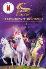 Academia Unicornio. La venganza de Morticela: Narrativa 3 cover image