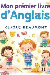 Mon Premier Livre d'Anglais: Grammaire, vocabulaire et activités ludiques pour débuter en anglais cover image