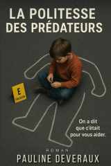 La politesse des prédateurs: On a dit que c'était pour vous aider. cover image