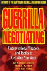 Guerrilla Negotiating Lib/E: Unconventional Weapons and Tactics to Get What You Want cover image