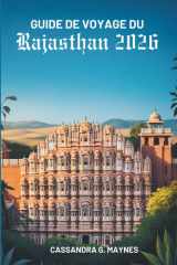 GUIDE DE VOYAGE DU Rajasthan 2026: À la découverte du patrimoine culturel et de l'aventure dans l'État désertique de l'Inde cover image