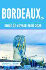 BORDEAUX GUIDE DE VOYAGE 2025-2026: Un chemin à travers le patrimoine, la gastronomie et les rues intemporelles cover image