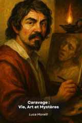 Caravage : Vie, Art et Mystères: L'hommage narratif au premier photographe de l'histoire cover image