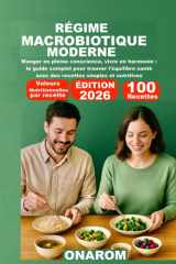 RÉGIME MACROBIOTIQUE MODERNE: Manger en pleine conscience, vivre en harmonie : le guide complet pour trouver l'équilibre santé avec des recettes simples et nutritives cover image