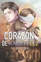 Corazón de sombra y luz: Romance emocional, drama intenso y secretos sobrenaturales narrados en primera persona por una chica ciega. (Serie El legado ... 2, historia autoconclusiva) (Spanish Edition) cover image