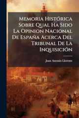Memoria HistÃ3rica Sobre Qual Ha Sido la Opinion Nacional de España Acerca Del Tribunal de la InquisiciÃ3n cover image