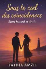 Sous Le Ciel Des Coïncidences Entre Hasard Et Destin cover image