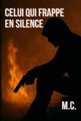 Celui qui frappe en silence: Inspiré de faits réels. Trop réels. cover image