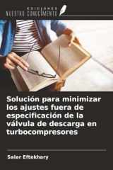 Solución para minimizar los ajustes fuera de especificación de la válvula de descarga en turbocompresores (Spanish Edition) cover image