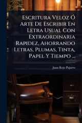Escritura Veloz Ã" Arte De Escribir En Letra Usual Con Extraordinaria Rapidez, Ahorrando Letras, Plumas, Tinta, Papel Y Tiempo ... cover image