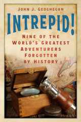 Intrepid!: Nine of the World’s Greatest Adventurers Forgotten by History cover image
