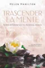 Trascender la mente ¡Es necesario desmantelarla! Cómo desmontar tu ruidosa mente. cover image