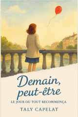 Demain, peut-être tome 1 : Le jour où tout recommença: Et si revivre la même journée était la seule façon de tout recommencer ? cover image