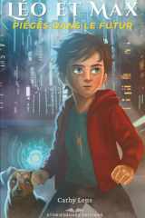 Léo et Max - Piégés dans le futur: Un roman de science-fiction pour les 10-13 ans – Une aventure captivante entre voyage dans le temps, intelligence artificielle et mission pour sauver le futur. cover image
