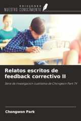 Relatos escritos de feedback correctivo II: Serie de investigación cualitativa de Chongwon Park 74 (Spanish Edition) cover image