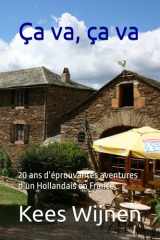 Ça va, ça va: 20 ans d’éprouvantes aventures d’un Hollandais en France… cover image