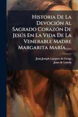 Historia De La DevociÃ3n Al Sagrado CorazÃ3n De JesÃ°s En La Vida De La Venerable Madre Margarita MarÃ-a...... cover image