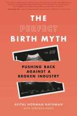 The Perfect Birth Myth: Pushing Back Against a Broken Industry cover image