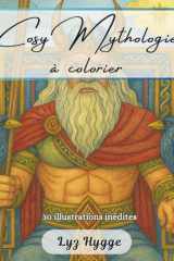 Cosy Mythologie à colorier - 30 illustrations inspirées des dieux et légendes du monde entier: Livre de coloriage mythologie adulte avec 30 ... anciennes, créatures mythiques et art-thér cover image
