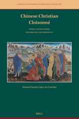 Chinese Christian Cloisonné: Global Interactions, Historicism and Modernity (Studies in the History of Christianity in East Asia, 13) cover image