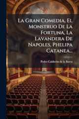 La Gran Comedia, El Monstruo De La Fortuna, La Lavandera De Napoles, Phelipa Catanea... cover image