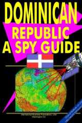 Dominican Republic-A "Spy" Guide Strategic and Practical Information on Government, National Security, Army, Foreign and Domestic Politics, Conflicts, Relations with the U.S., International Activity, Economy, Technology, Mineral Resources, Culture, Tradit cover image