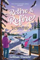 Retire & Refire: The continuing adventures of the Retirement Rebel cover image