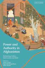 Power and Authority in Afghanistan - Rethinking Politics, Intervention and Rule cover image