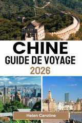 CHINE Guide de voyage 2026: Une feuille de route pour les voyageurs à travers les icônes de la Chine, ses trésors cachés et ses expériences locales authentiques dans chaque région cover image