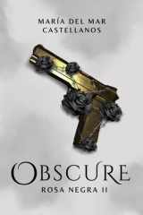Obscure (Rosa Negra II): Nueva Versión (Trilogía Rosa Negra) (Spanish Edition) cover image
