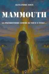 MAMMOUTH: La préhistoire comme si vous y étiez (French Edition) cover image