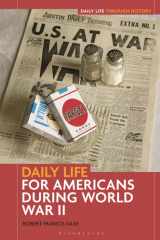 Daily Life for Americans during World War II (Daily Life through History) cover image