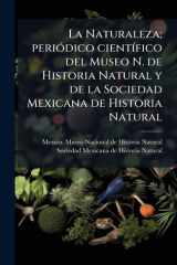 La Naturaleza; periÃ3dico cientÃ-fico del Museo N. de Historia Natural y de la Sociedad Mexicana de Historia Natural cover image
