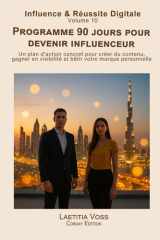 Programme 90 jours pour devenir influenceur: Un plan d’action concret pour créer du contenu, gagner en visibilité et bâtir votre marque personnelle. (Influence & Réussite Digitale) cover image