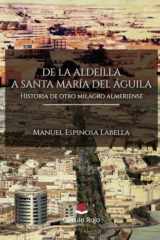 De la Aldeilla a Santa María Del Águila. Historia de otro milagro almeriense (Spanish Edition) cover image