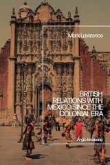 British Relations with Mexico Since the Colonial Era Anglo-Mexicana cover image
