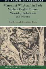 Matters of Witchcraft in Early Modern English Drama: Materiality, Embodiment and Evidence (Arden Studies in Early Modern Drama) cover image