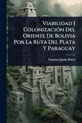 Viabilidad I ColonizaciÃ3n Del Oriente De Bolivia Por La Ruta Del Plata Y Paraguay cover image
